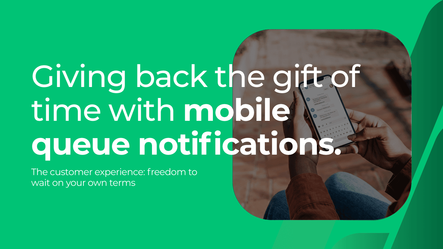 Giving back the gift of time with mobile queue notifications